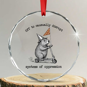 Funny Groundhog Scooter Meme Crystal Glass Ornament Off To Causually Disrupt System Of Oppression TS14 Transparent Glass 3'' Circle Print Your Wear