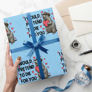 Funny Groundhog Valentines Wrapping Paper Roll I Would Pretend To Die For You TS14 Light Blue Print Your Wear