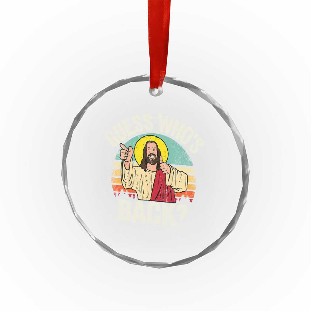 Funny Guess Who Is Back Jesus Easter Christian Crystal Glass Ornament TS11 Print Your Wear