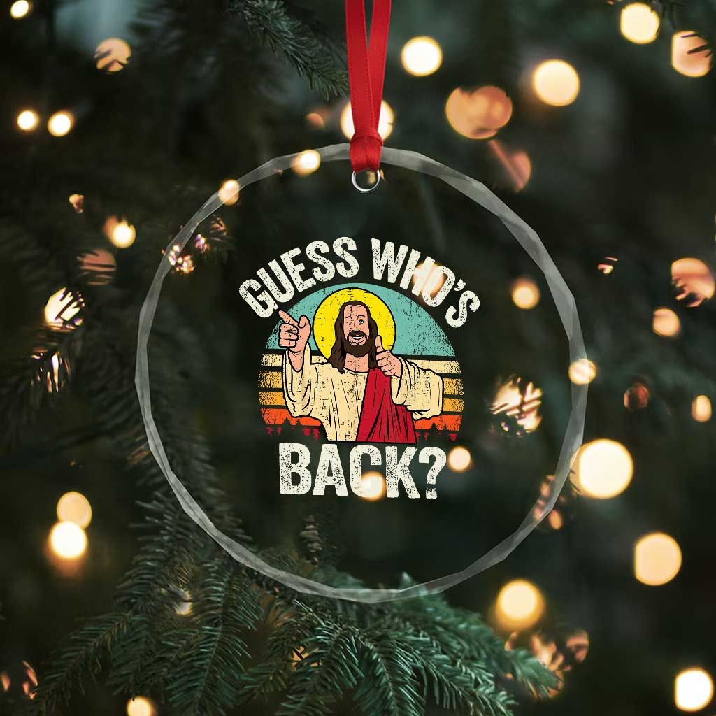 Funny Guess Who Is Back Jesus Easter Christian Crystal Glass Ornament TS11 Print Your Wear