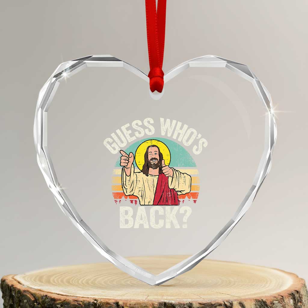 Funny Guess Who Is Back Jesus Easter Christian Heart Crystal Glass Ornament TS11 Transparent Glass 3'' Heart Print Your Wear