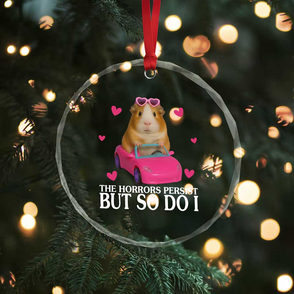 Funny Guinea Pig Lover Gift Crystal Glass Ornament The Horrors Persist But So Do I TS12 Print Your Wear