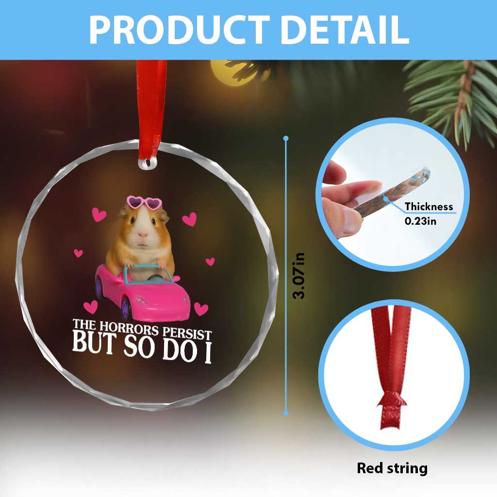Funny Guinea Pig Lover Gift Crystal Glass Ornament The Horrors Persist But So Do I TS12 Print Your Wear