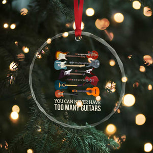 Funny Guitarist Crystal Glass Ornament You Can Never Have Too Many Guitars Vintage Guitar Lineup TS10 Print Your Wear