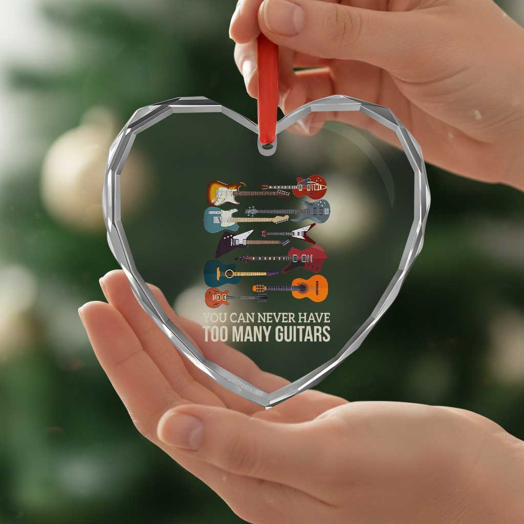 Funny Guitarist Heart Crystal Glass Ornament You Can Never Have Too Many Guitars Vintage Guitar Lineup TS10 Print Your Wear
