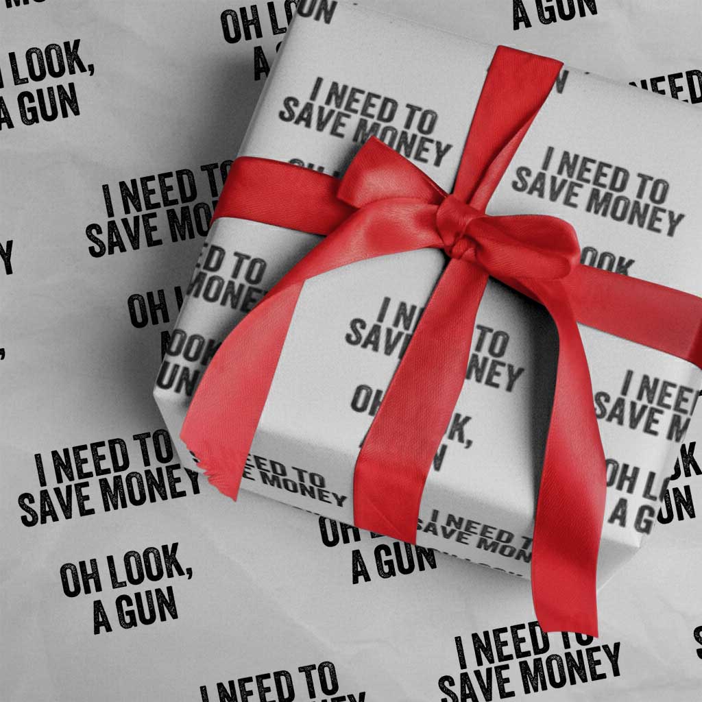 Funny Gun Collector Wrapping Paper Roll I Need To Save Money Oh Look A Gun TS02 White Print Your Wear
