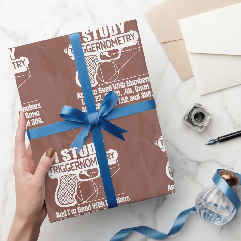 Funny Gun Lover Wrapping Paper Roll I Study Triggernometry Good With Numbers Guns Owner Enthusiast Gift TS02 Mocha Print Your Wear