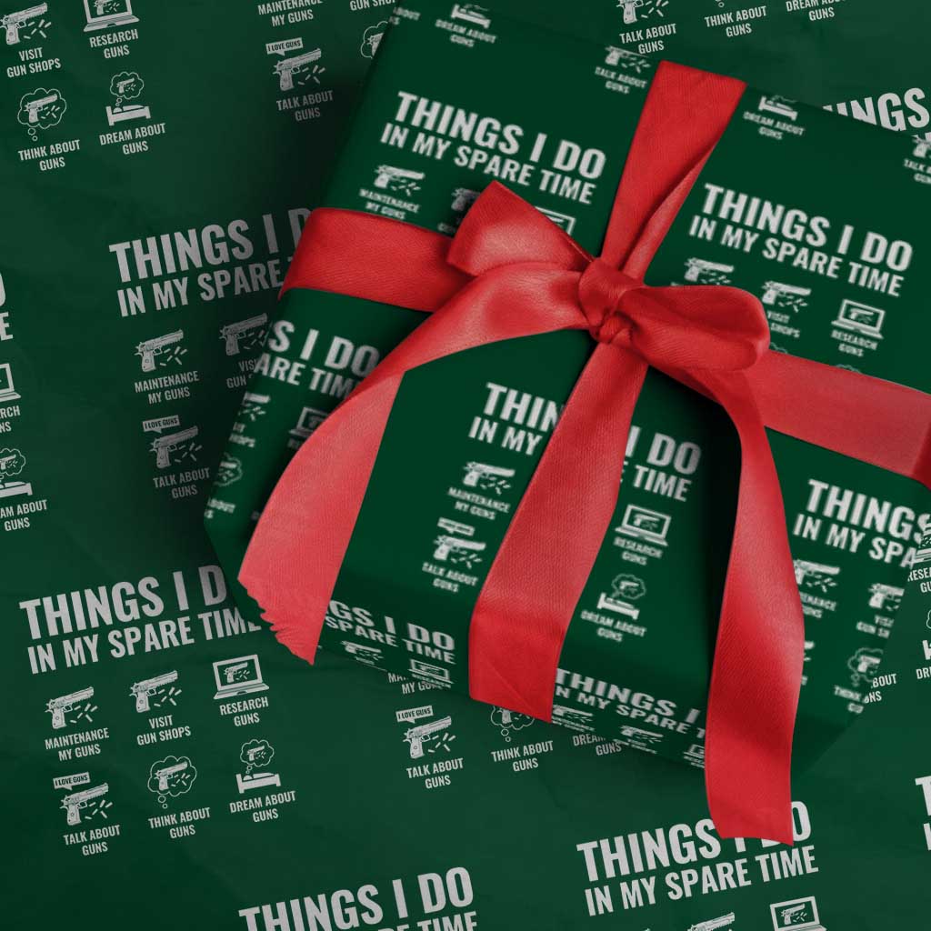 Funny Gun Lover Wrapping Paper Roll Things I Do In My Spare Time Guns Owner Enthusiast TS02 Green Print Your Wear