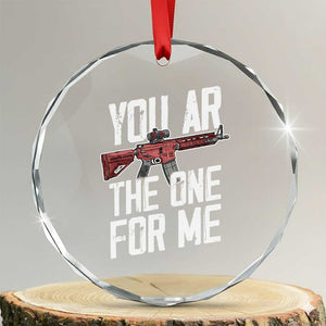 Funny Gun Lover Valentine Pun Crystal Glass Ornament You AR the One for Me Tactical Romance TS02 Transparent Glass 3'' Circle Print Your Wear