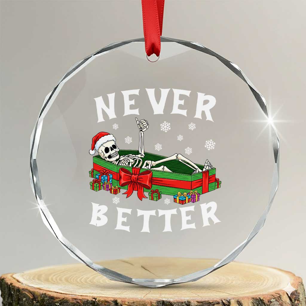 Funny Halloween Christmas Never Better Crystal Glass Ornament Xmas Skeleton Coffin TS11 Transparent Glass 3'' Circle Print Your Wear