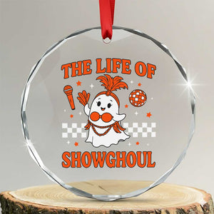 Funny Halloween Costume Showgirl Crystal Glass Ornament The Life of A Showghoul Cute Ghost TS10 Transparent Glass 3'' Circle Print Your Wear