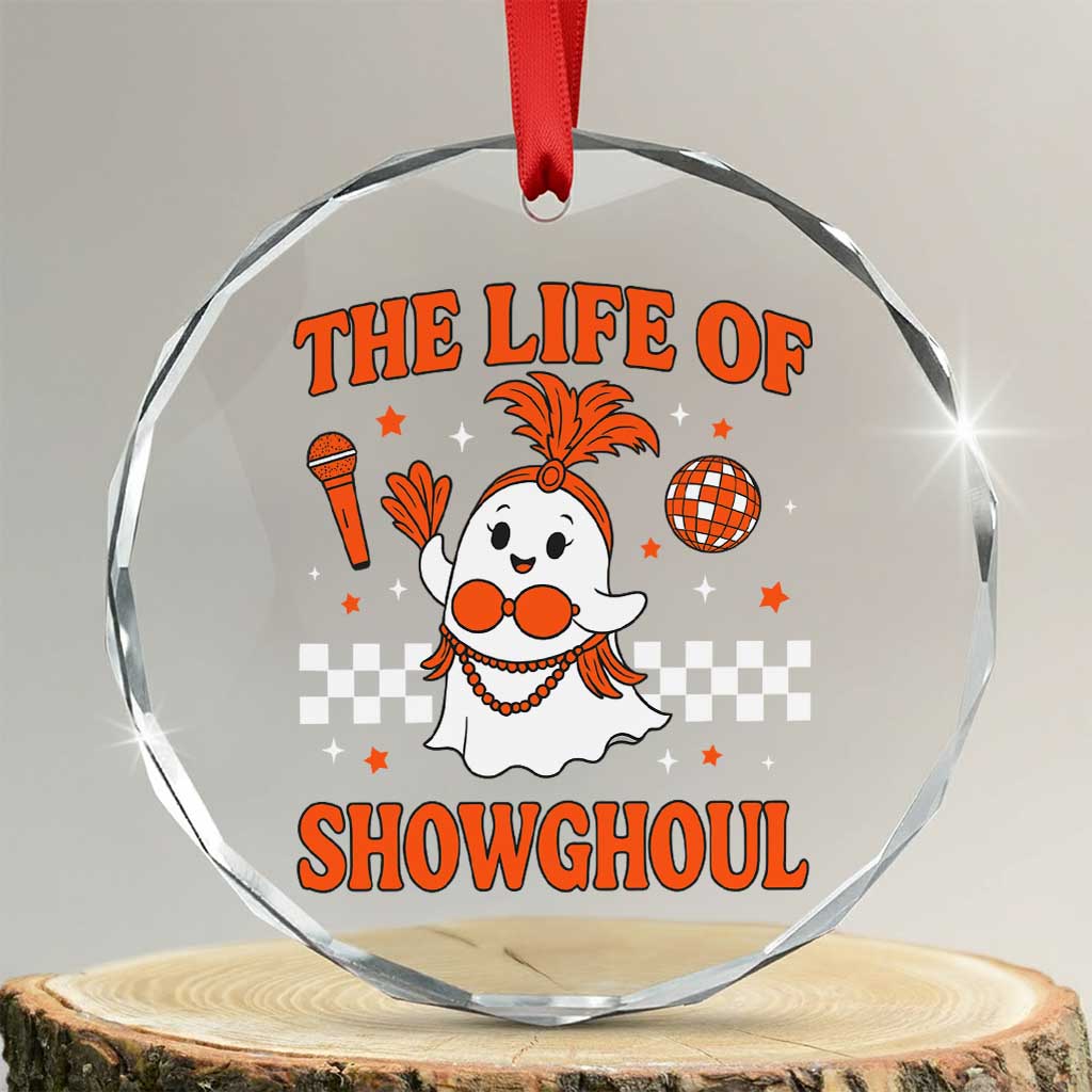 Funny Halloween Costume Showgirl Crystal Glass Ornament The Life of A Showghoul Cute Ghost TS10 Transparent Glass 3'' Circle Print Your Wear