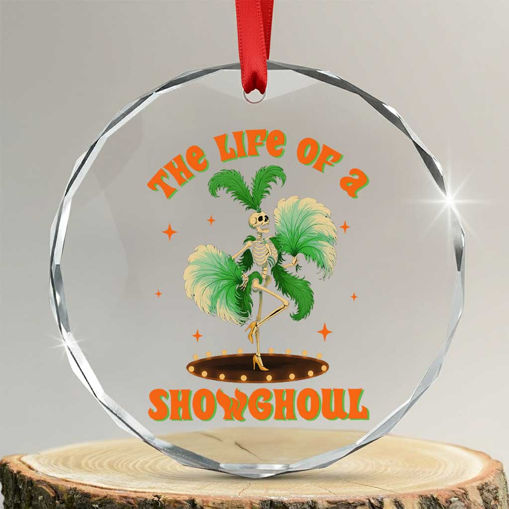 Funny Halloween Costume Showgirl Crystal Glass Ornament The Life of A Showghoul Slay Skeleton Girl TS10 Transparent Glass 3'' Circle Print Your Wear