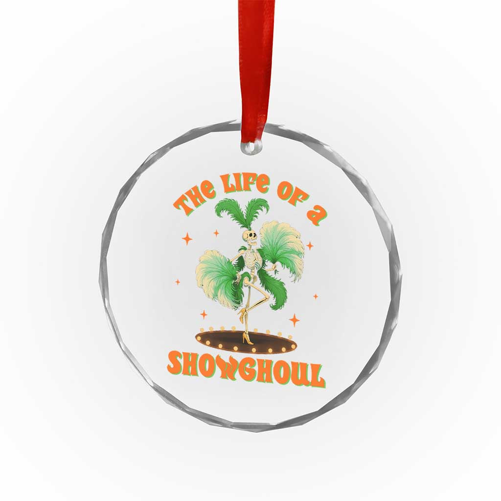 Funny Halloween Costume Showgirl Crystal Glass Ornament The Life of A Showghoul Slay Skeleton Girl TS10 Transparent Glass 3'' Circle Print Your Wear