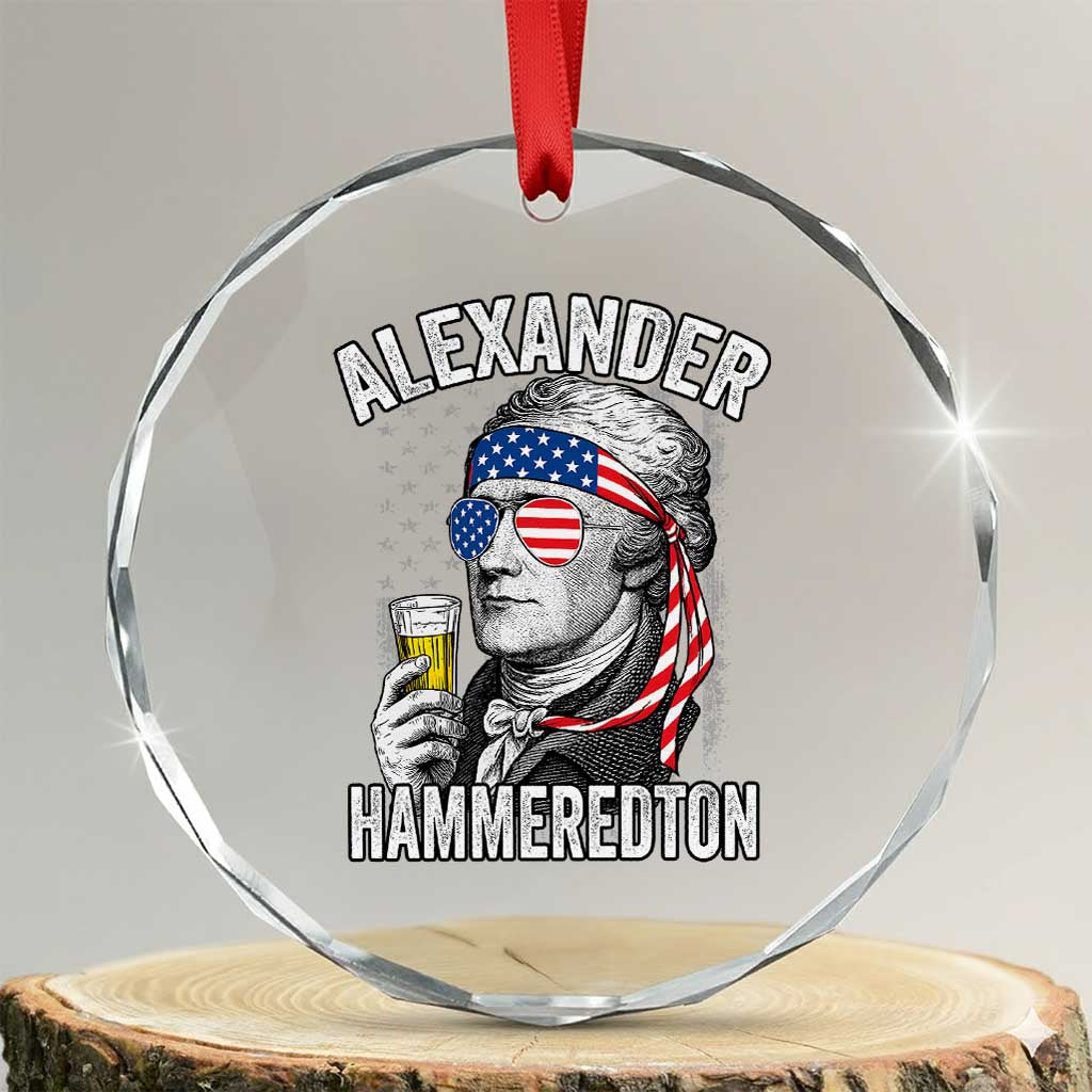 Funny Hamilton Drinking Crystal Glass Ornament Alexander Hammeredton 4th of July Beer Merica Flag TS10 Transparent Glass 3'' Circle Print Your Wear