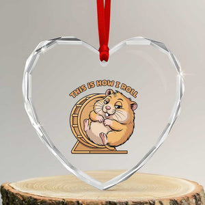 Funny Hamster This Is How I Roll Heart Crystal Glass Ornament Cute Rodent Wheel Meme TS12 Transparent Glass 3'' Heart Print Your Wear