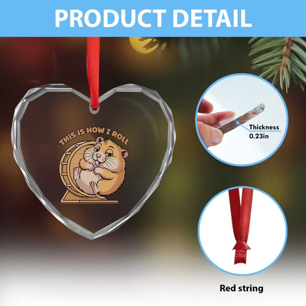 Funny Hamster This Is How I Roll Heart Crystal Glass Ornament Cute Rodent Wheel Meme TS12 Print Your Wear
