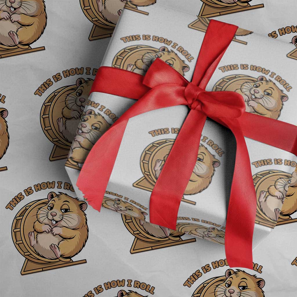 Funny Hamster This Is How I Roll Wrapping Paper Roll Cute Rodent Wheel Meme TS12 White Print Your Wear
