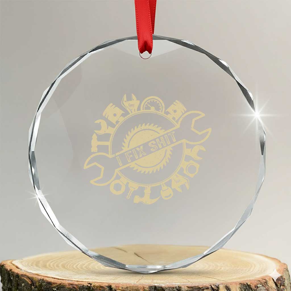 Funny Handyman Father's Day Gift Crystal Glass Ornament I Fix Shit TS12 Transparent Glass 3'' Circle Print Your Wear