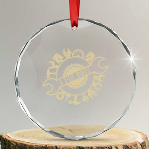 Funny Handyman Father's Day Gift Crystal Glass Ornament I Fix Shit TS12 Transparent Glass 3'' Circle Print Your Wear
