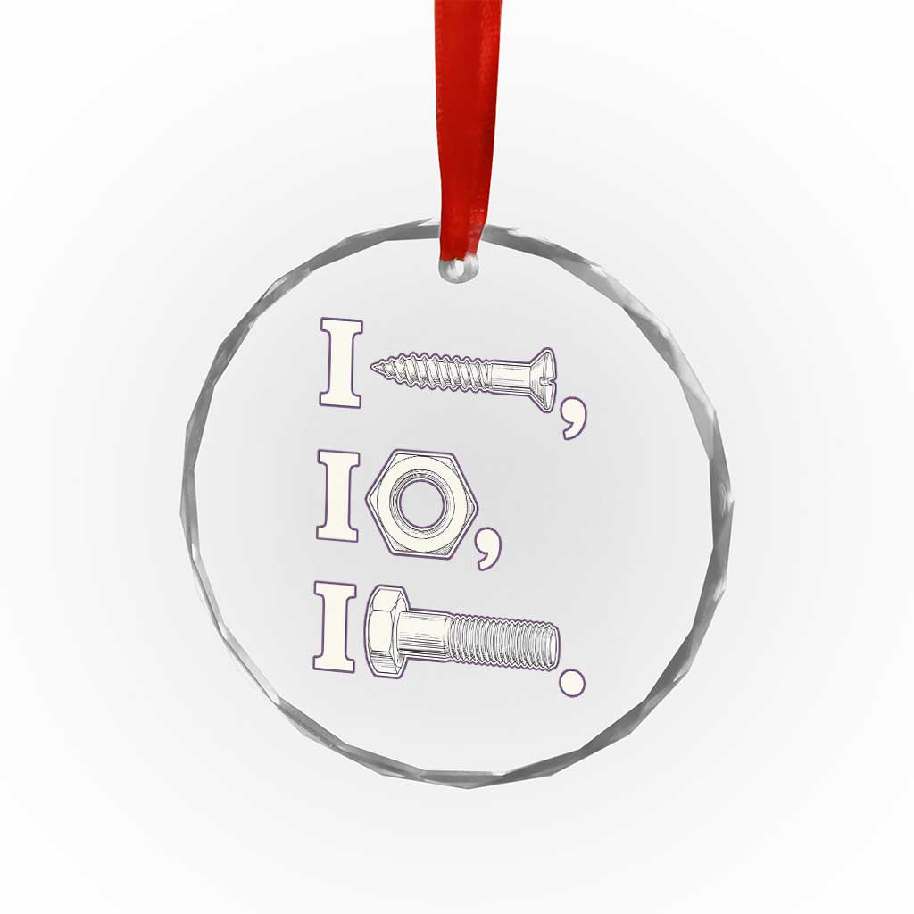 Funny Handyman Mechanic Adult Humor Crystal Glass Ornament I Screw I Nut I Bolt Rebus Hardware Innuendo Offensive Joke