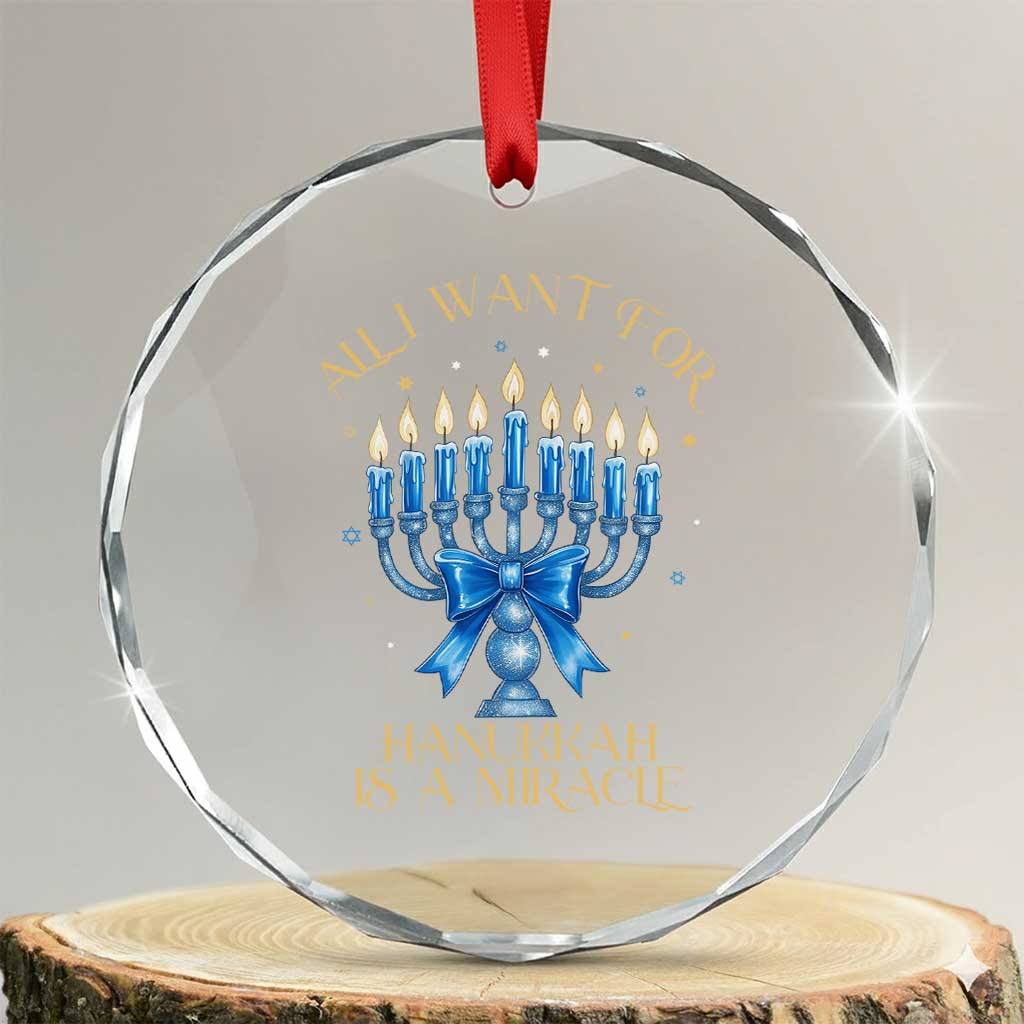 Funny Hanukkah Crystal Glass Ornament All I Want For Chanukkah Is A Miracle TS14 Transparent Glass 3'' Circle Print Your Wear