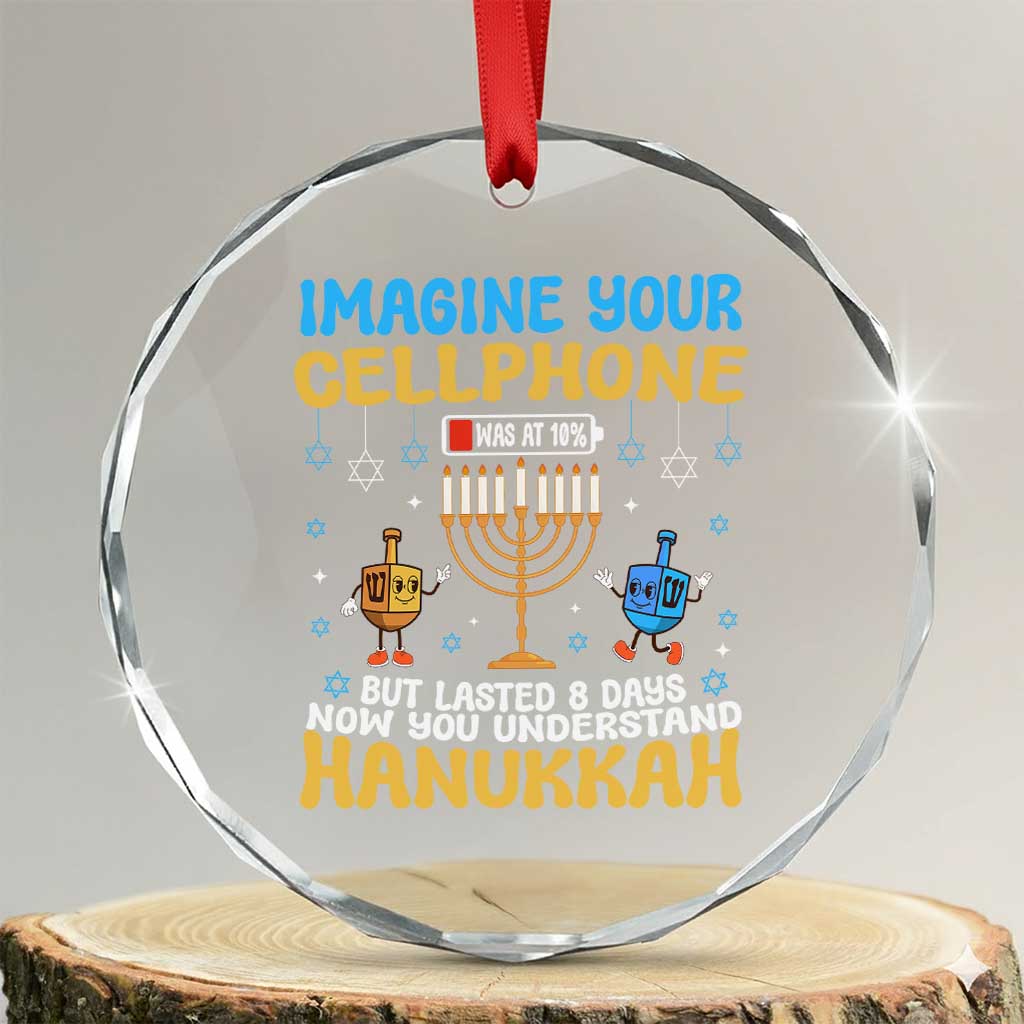 Funny Hanukkah Crystal Glass Ornament Imagine Cellphone Was At 10 Percent TS09 Transparent Glass 3'' Circle Print Your Wear
