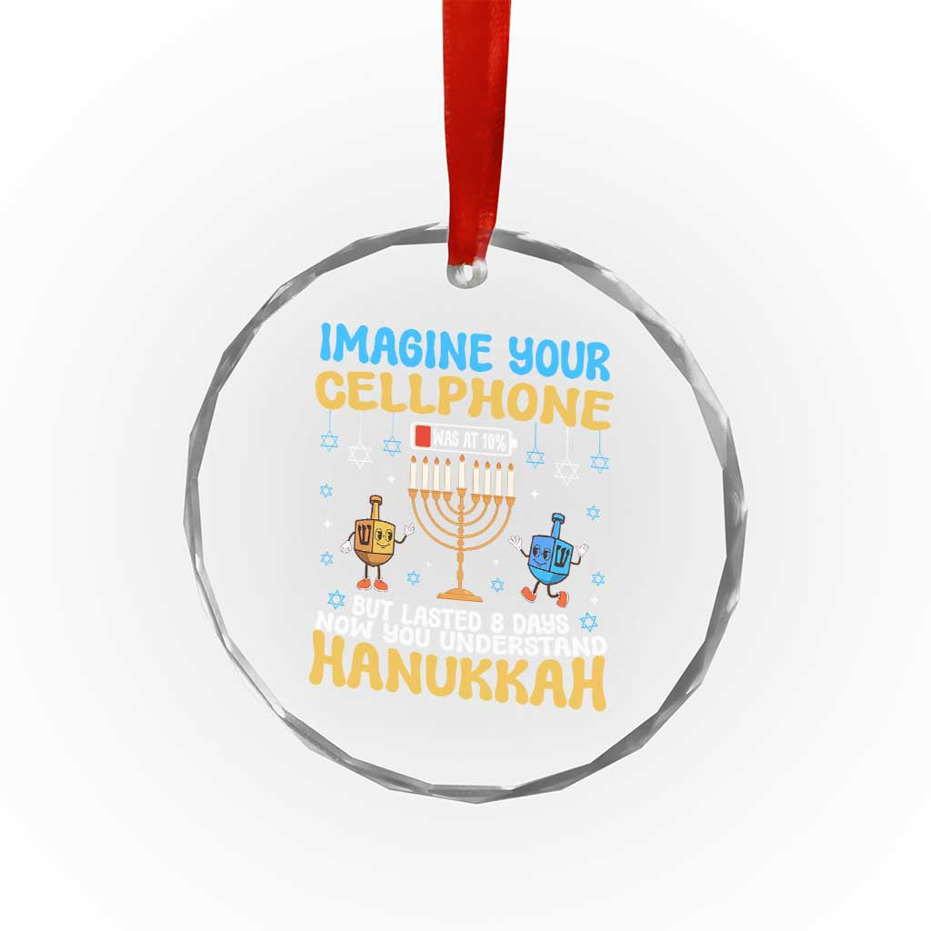 Funny Hanukkah Crystal Glass Ornament Imagine Cellphone Was At 10 Percent TS09 Print Your Wear