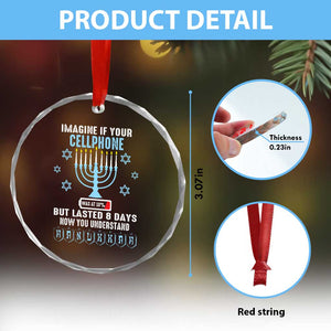 Funny Hanukkah Crystal Glass Ornament Imagine If Your Cellphone Was At 10% But Lasted 8 Days Menorah TS11 Print Your Wear