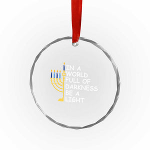 Funny Hanukkah Crystal Glass Ornament In A World Full Of Darkness Be A Light Menorah TS11 Print Your Wear
