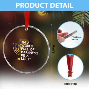 Funny Hanukkah Crystal Glass Ornament In A World Full Of Darkness Be A Light Menorah TS11 Print Your Wear