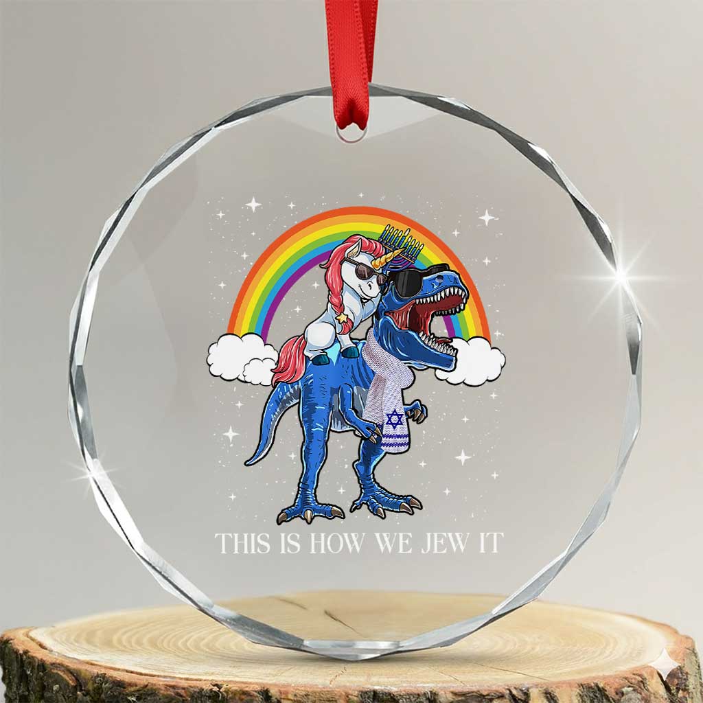 Funny Hanukkah Crystal Glass Ornament Jewnicorn This Is How We Jew It TS10 Transparent Glass 3'' Circle Print Your Wear