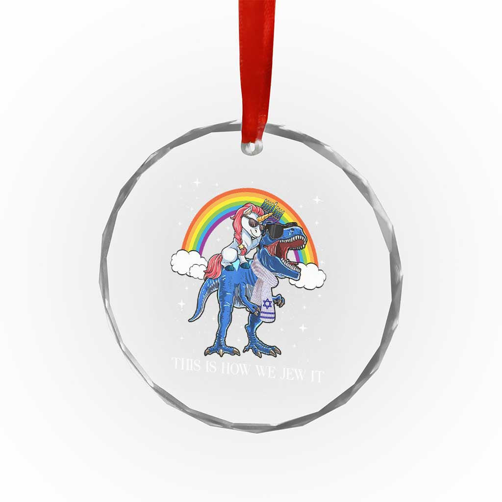 Funny Hanukkah Crystal Glass Ornament Jewnicorn This Is How We Jew It TS10 Print Your Wear
