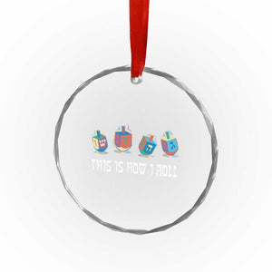 Funny Hanukkah Crystal Glass Ornament This Is How I Roll Dreidel Chanukah Jew TS11 Print Your Wear