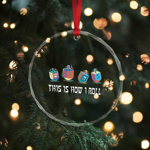 Funny Hanukkah Crystal Glass Ornament This Is How I Roll Dreidel Chanukah Jew TS11 Print Your Wear