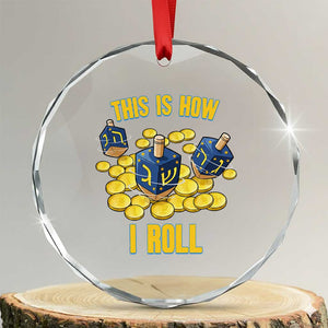 Funny Hanukkah Dreidel Crystal Glass Ornament This Is How I Roll Gift TS12 Transparent Glass 3'' Circle Print Your Wear
