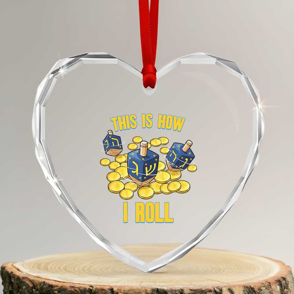 Funny Hanukkah Dreidel Heart Crystal Glass Ornament This Is How I Roll Gift TS12 Transparent Glass 3'' Heart Print Your Wear
