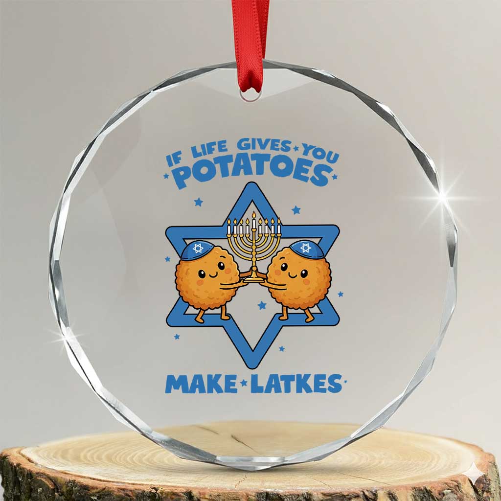 Funny Hanukkah Gift Crystal Glass Ornament If Life Gives You Potatoes Make Latkes TS12 Transparent Glass 3'' Circle Print Your Wear
