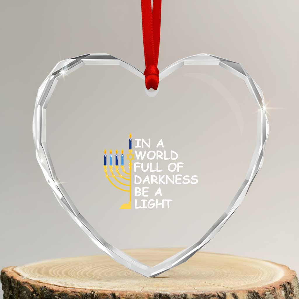 Funny Hanukkah Heart Crystal Glass Ornament In A World Full Of Darkness Be A Light Menorah TS11 Transparent Glass 3'' Heart Print Your Wear