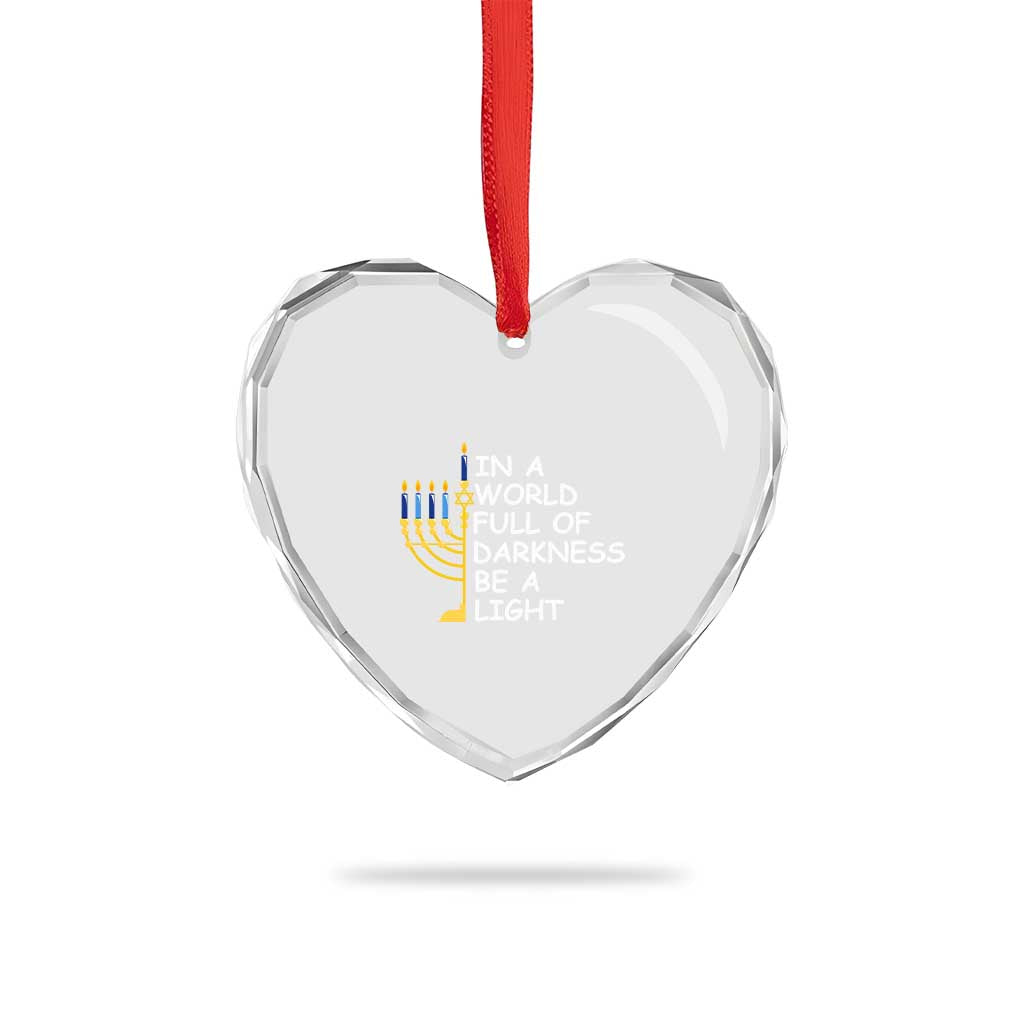 Funny Hanukkah Heart Crystal Glass Ornament In A World Full Of Darkness Be A Light Menorah TS11 Print Your Wear
