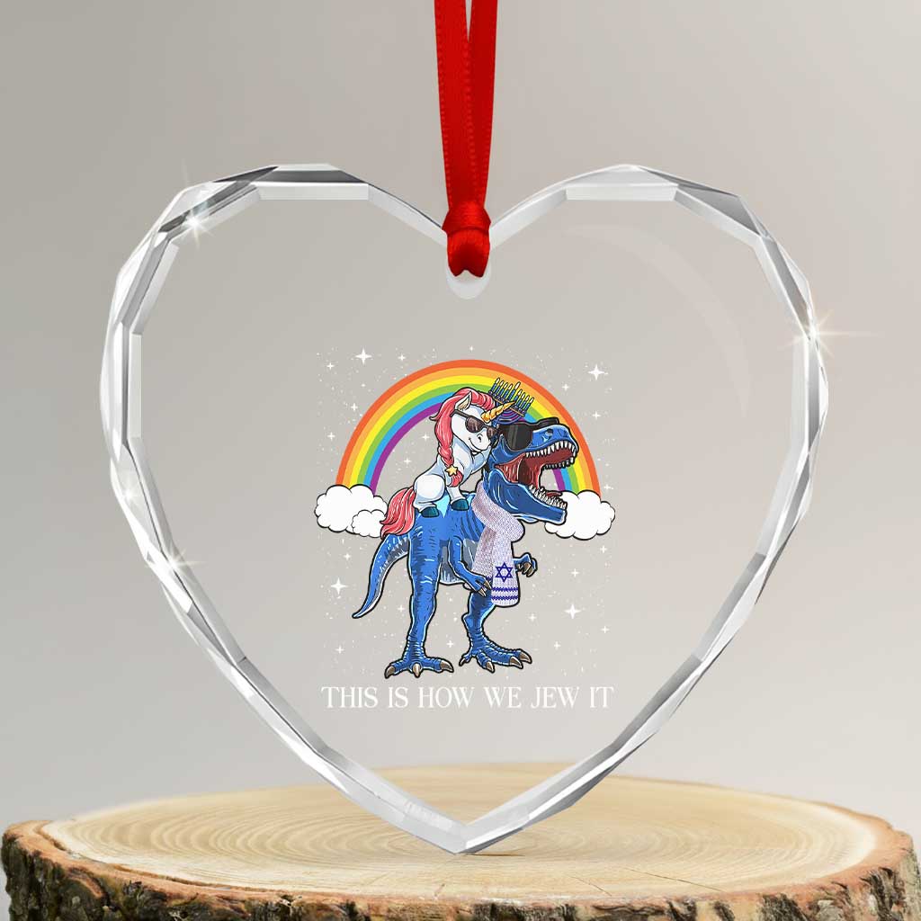 Funny Hanukkah Heart Crystal Glass Ornament Jewnicorn This Is How We Jew It TS10 Transparent Glass 3'' Heart Print Your Wear