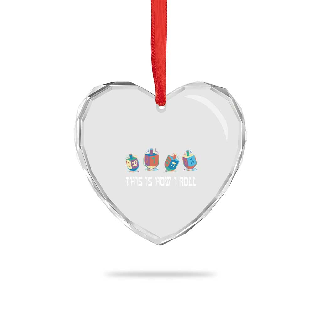 Funny Hanukkah Heart Crystal Glass Ornament This Is How I Roll Dreidel Chanukah Jew TS11 Print Your Wear