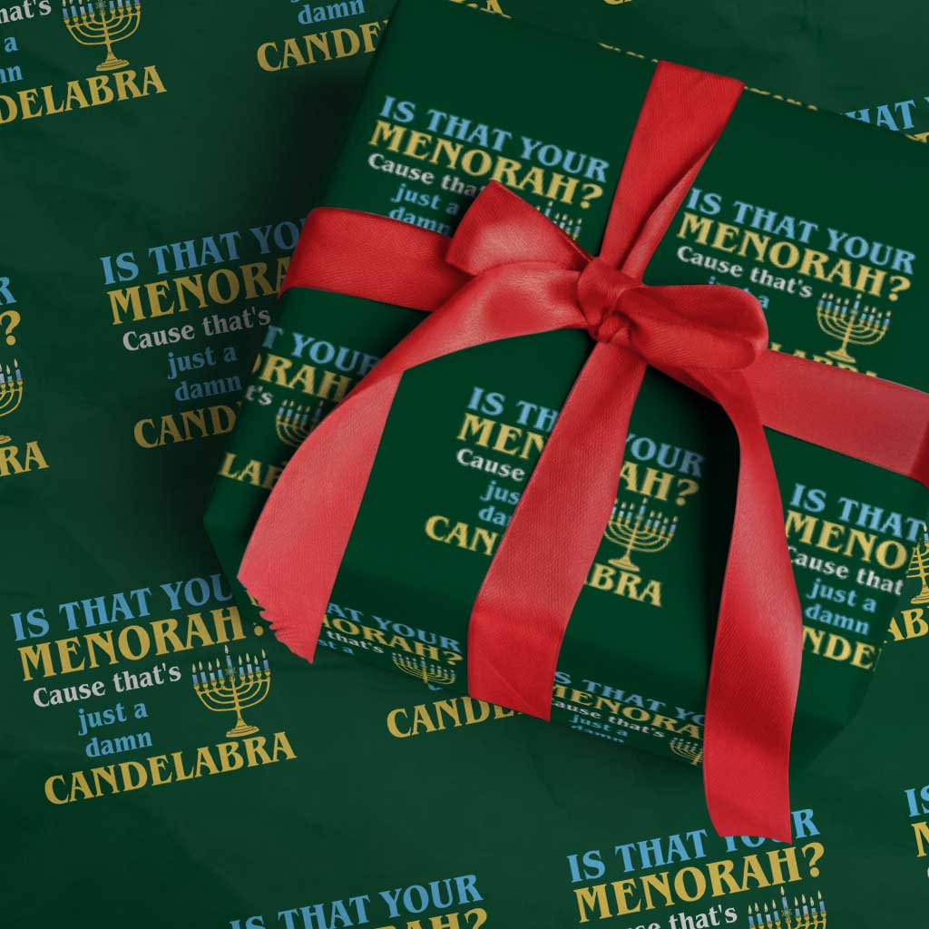 Funny Hanukkah Wrapping Paper Roll Is That Your Menorah Cause That's Just A Damn Candelabra TS11 Green Print Your Wear