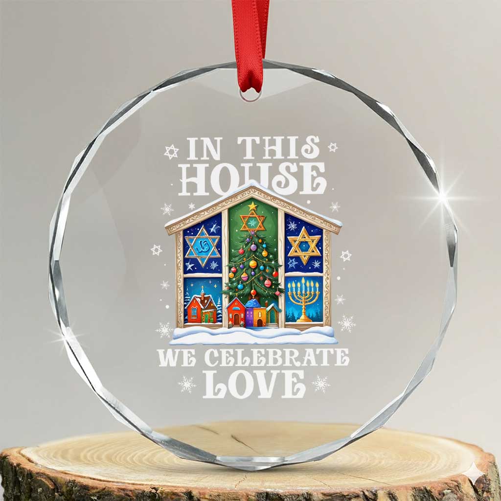Funny Hanukkah Xmas Crystal Glass Ornament In This House We Celebrate Love Chrismukkah TS11 Transparent Glass 3'' Circle Print Your Wear