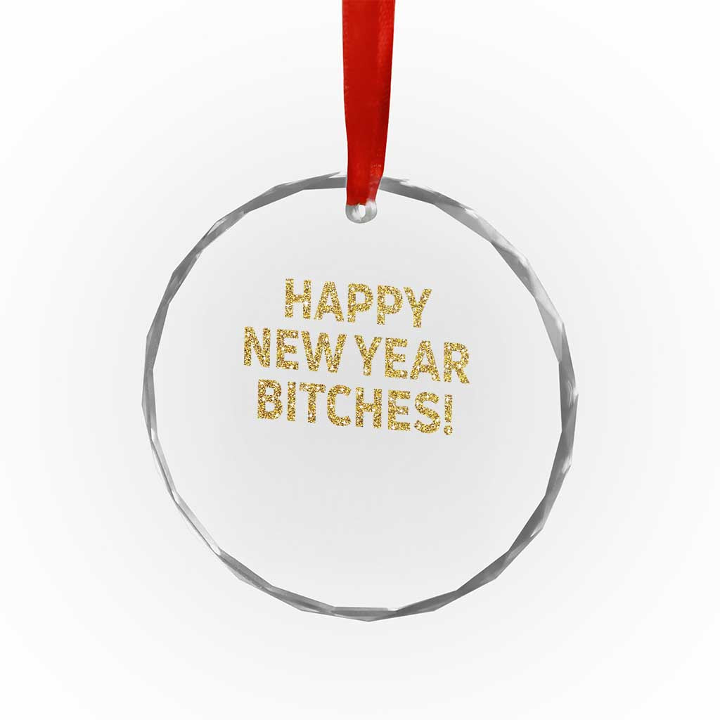 Funny Happy New Year Bitches Crystal Glass Ornament NYE Party Faux Glitter Effect Printed TS11 Print Your Wear