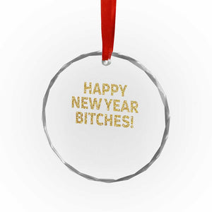 Funny Happy New Year Bitches Crystal Glass Ornament NYE Party Faux Glitter Effect Printed TS11 Print Your Wear