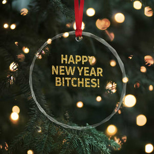 Funny Happy New Year Bitches Crystal Glass Ornament NYE Party Faux Glitter Effect Printed TS11 Print Your Wear