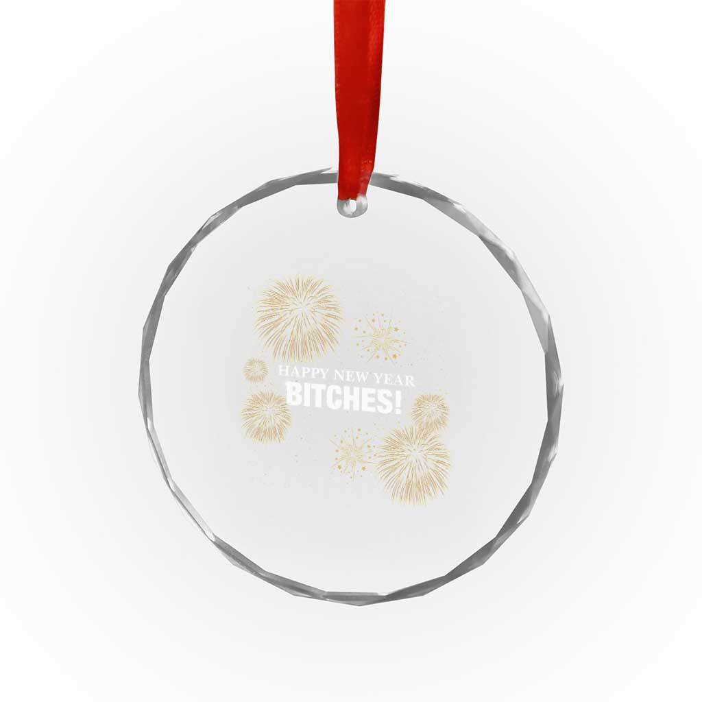 Funny Happy New Year Bitches Crystal Glass Ornament NYE Party Fireworks TS11 Print Your Wear