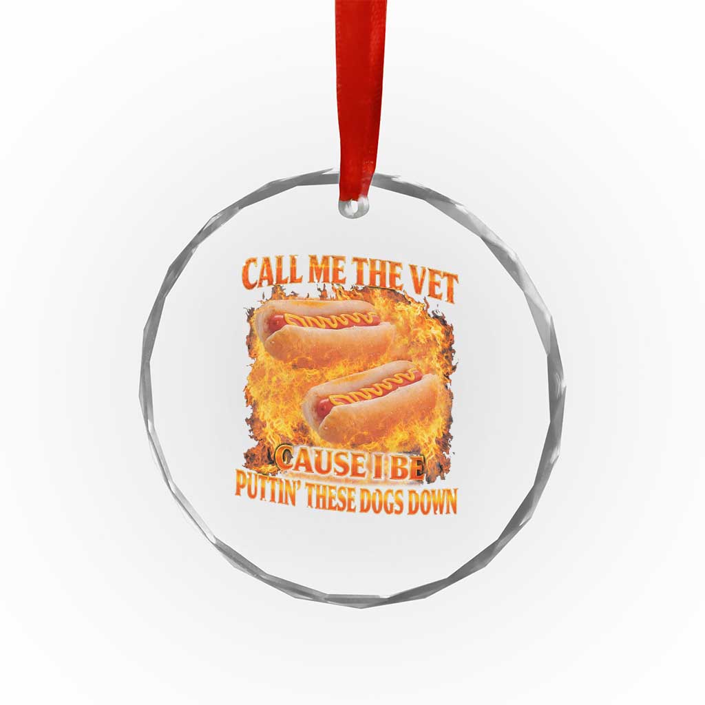 Funny Hard Hot Dog Meme Crystal Glass Ornament Call Me The Vet Cause I Be Bootleg TS10 Print Your Wear