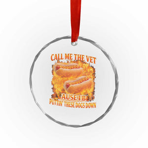 Funny Hard Hot Dog Meme Crystal Glass Ornament Call Me The Vet Cause I Be Bootleg TS10 Print Your Wear